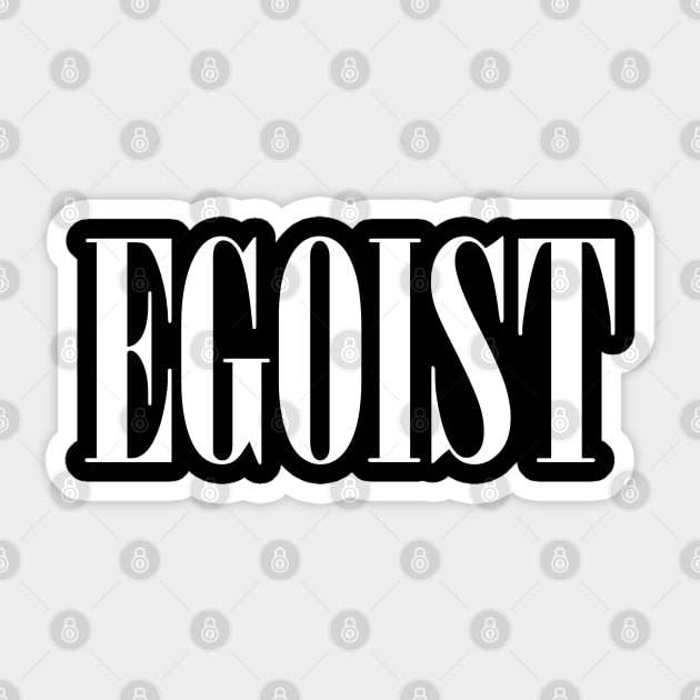 Just Egoist white Sticker by Hmus